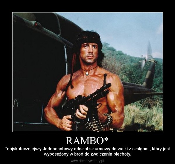 RAMBO* – *najskuteczniejszy Jednoosobowy oddział szturmowy do walki z czołgami, który jestwyposażony w broń do zwalczania piechoty. 