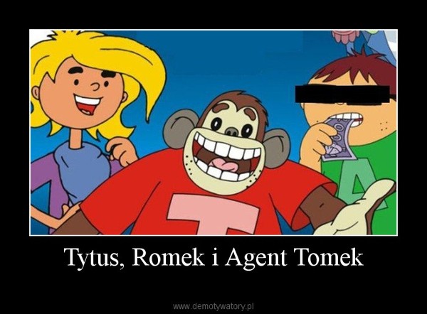 Tytus, Romek i Agent Tomek –  