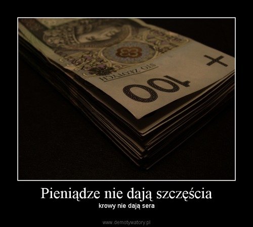 Pieniądze nie dają szczęścia