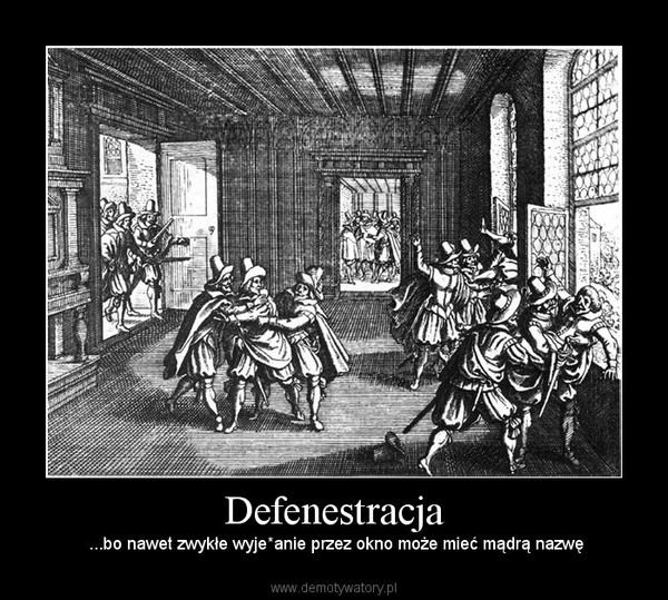 Defenestracja –  ...bo nawet zwykłe wyje*anie przez okno może mieć mądrą nazwę 
