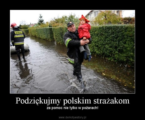 Podziękujmy polskim strażakom – za pomoc nie tylko w pożarach! 