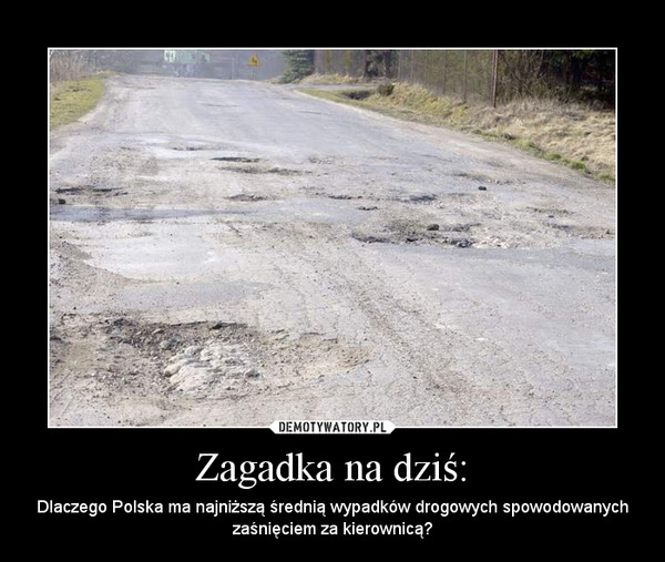 Zagadka na dziś: – Dlaczego Polska ma najniższą średnią wypadków drogowych spowodowanych zaśnięciem za kierownicą? 