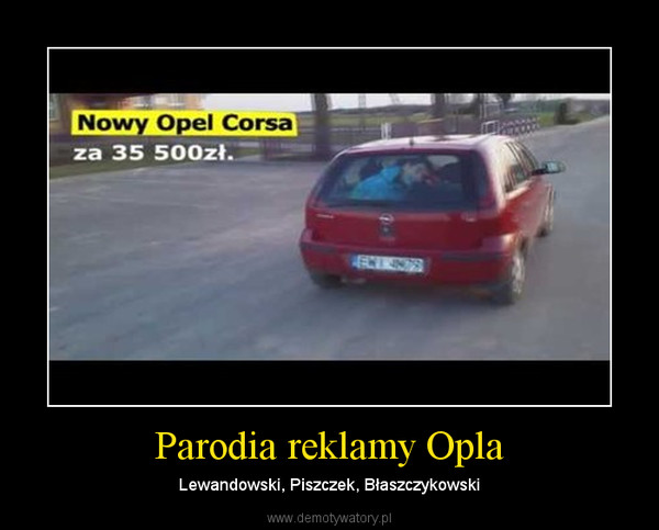 Parodia reklamy Opla – Lewandowski, Piszczek, Błaszczykowski 