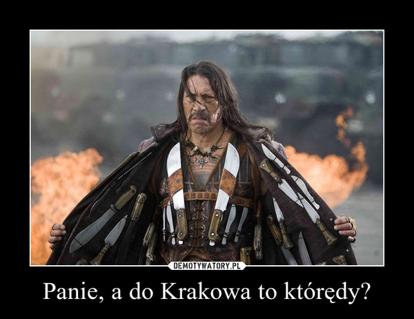 Panie, a do Krakowa to którędy? –  
