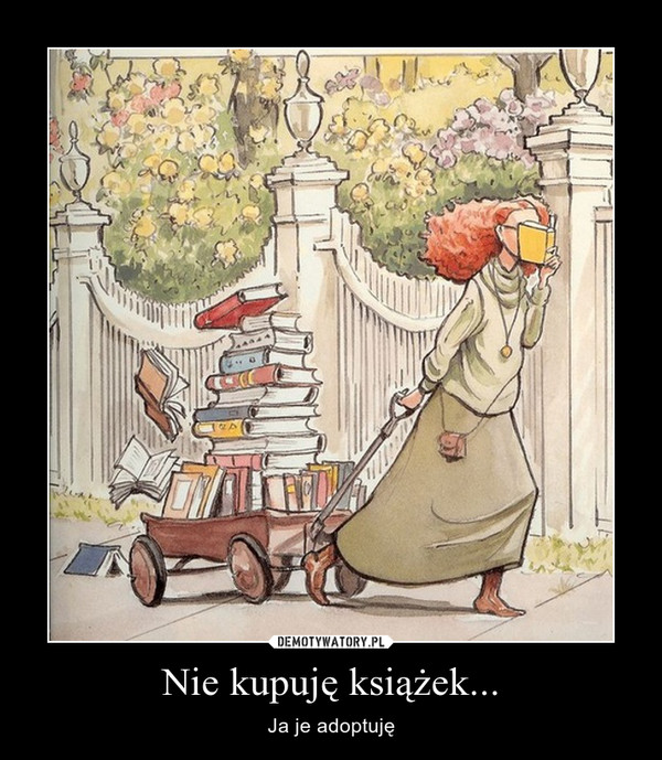 Nie kupuję książek... – Ja je adoptuję 