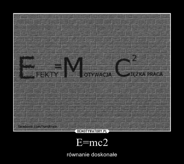 E=mc2 – równanie doskonałe 