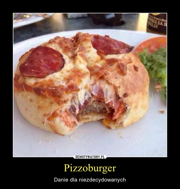 Pizzoburger – Danie dla niezdecydowanych 