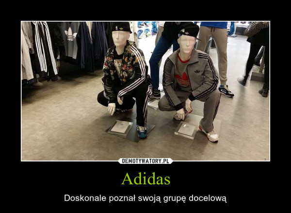 Adidas – Doskonale poznał swoją grupę docelową 