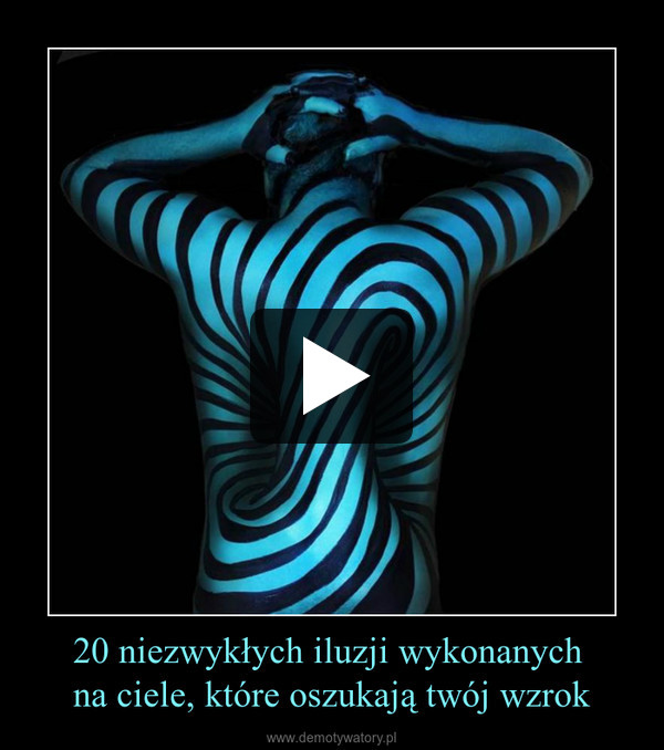 20 niezwykłych iluzji wykonanych na ciele, które oszukają twój wzrok –  