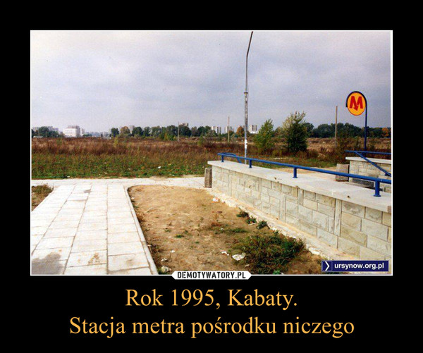 Rok 1995, Kabaty.Stacja metra pośrodku niczego –  