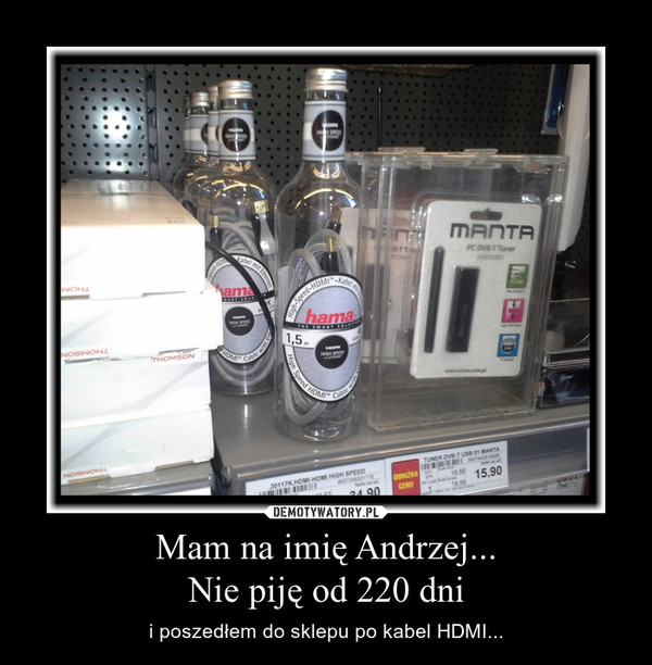 Mam na imię Andrzej...Nie piję od 220 dni – i poszedłem do sklepu po kabel HDMI... 