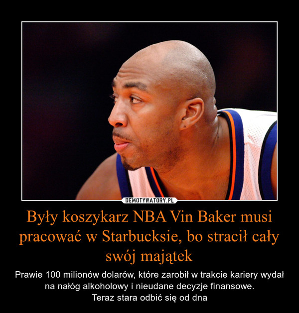Były koszykarz NBA Vin Baker musi pracować w Starbucksie, bo stracił cały
swój majątek