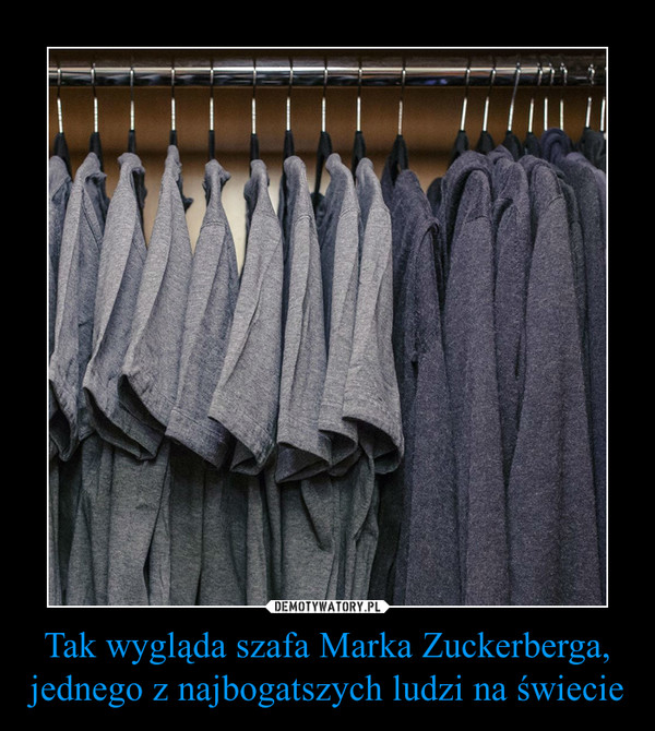 Tak wygląda szafa Marka Zuckerberga, jednego z najbogatszych ludzi na świecie –  