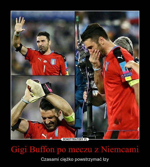 Gigi Buffon po meczu z Niemcami