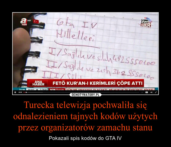 Turecka telewizja pochwaliła się odnalezieniem tajnych kodów użytych przez organizatorów zamachu stanu – Pokazali spis kodów do GTA IV 