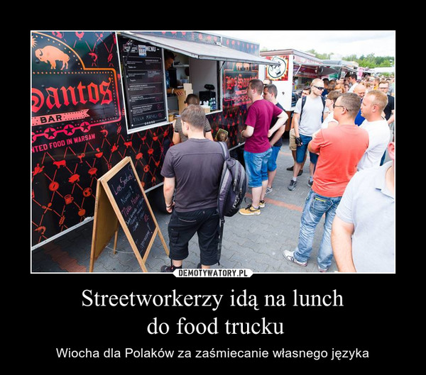 Streetworkerzy idą na lunch
 do food trucku