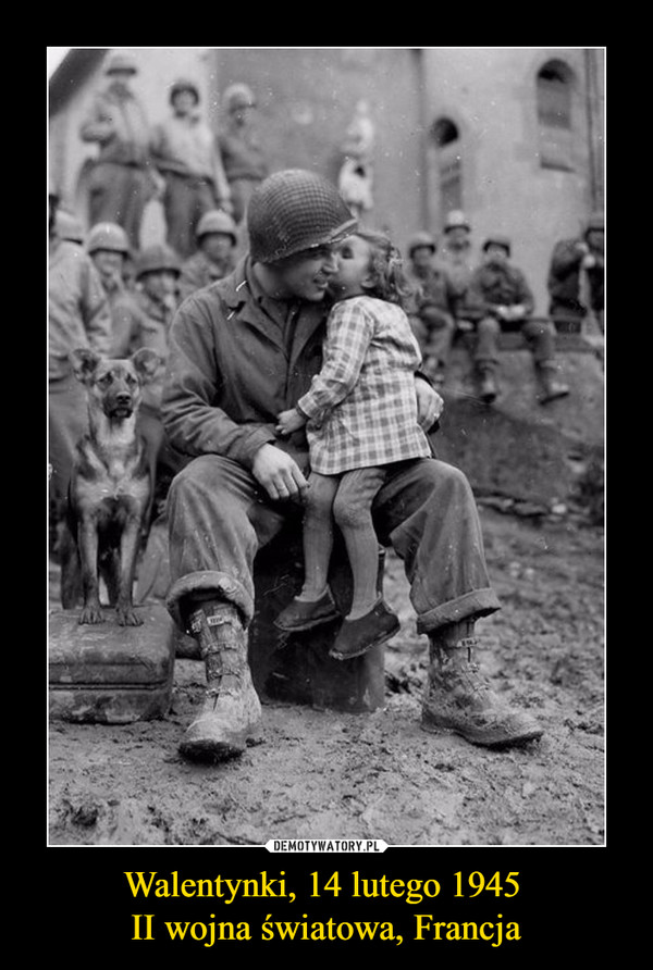 Walentynki, 14 lutego 1945 II wojna światowa, Francja –  
