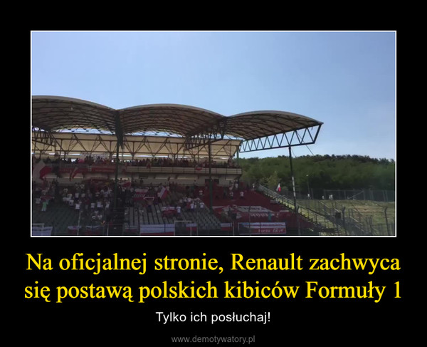 Na oficjalnej stronie, Renault zachwyca się postawą polskich kibiców Formuły 1 – Tylko ich posłuchaj! 