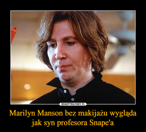 Marilyn Manson bez makijażu wygląda jak syn profesora Snape'a –  