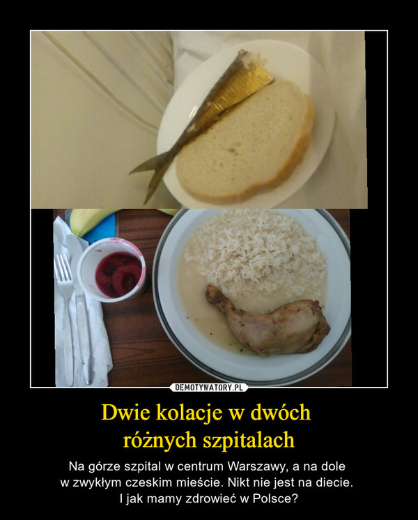 Dwie kolacje w dwóch różnych szpitalach – Na górze szpital w centrum Warszawy, a na dole w zwykłym czeskim mieście. Nikt nie jest na diecie. I jak mamy zdrowieć w Polsce? 