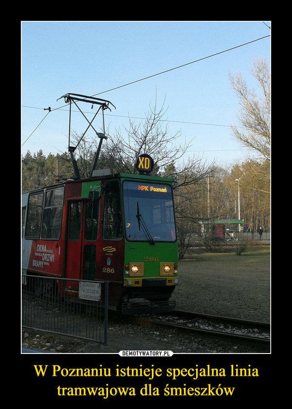 W Poznaniu istnieje specjalna linia tramwajowa dla śmieszków –  MPK Poznań