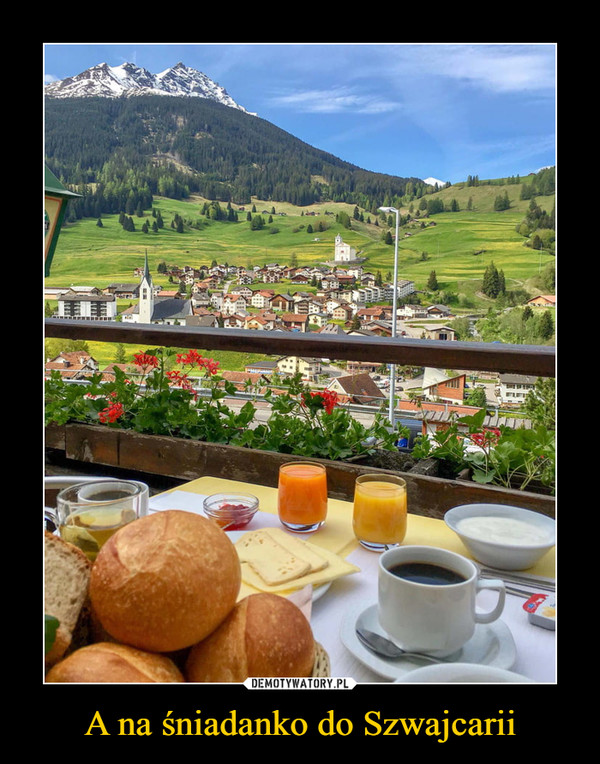 A na śniadanko do Szwajcarii –  
