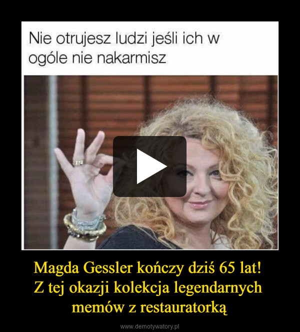 Magda Gessler kończy dziś 65 lat! Z tej okazji kolekcja legendarnych memów z restauratorką –  