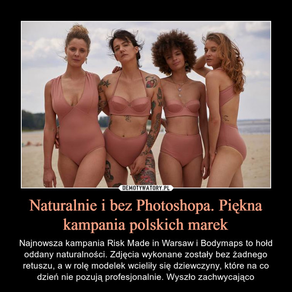 Naturalnie i bez Photoshopa. Piękna kampania polskich marek