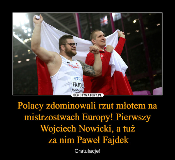 Polacy zdominowali rzut młotem na mistrzostwach Europy! Pierwszy Wojciech Nowicki, a tuż za nim Paweł Fajdek – Gratulacje! 