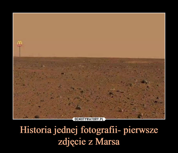 Historia jednej fotografii- pierwsze zdjęcie z Marsa –  