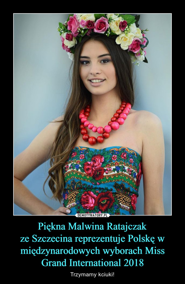 Piękna Malwina Ratajczak
ze Szczecina reprezentuje Polskę w międzynarodowych wyborach Miss Grand International 2018