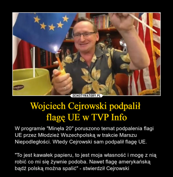 Wojciech Cejrowski podpalił 
flagę UE w TVP Info