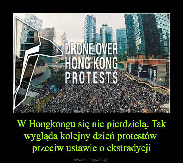 W Hongkongu się nie pierdzielą. Tak wygląda kolejny dzień protestów przeciw ustawie o ekstradycji –  