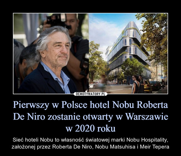 Pierwszy w Polsce hotel Nobu Roberta De Niro zostanie otwarty w Warszawie
w 2020 roku