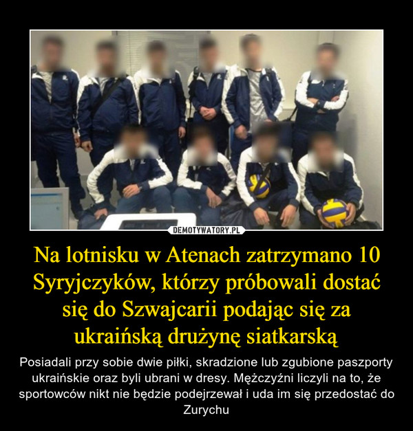 Na lotnisku w Atenach zatrzymano 10 Syryjczyków, którzy próbowali dostać się do Szwajcarii podając się za ukraińską drużynę siatkarską