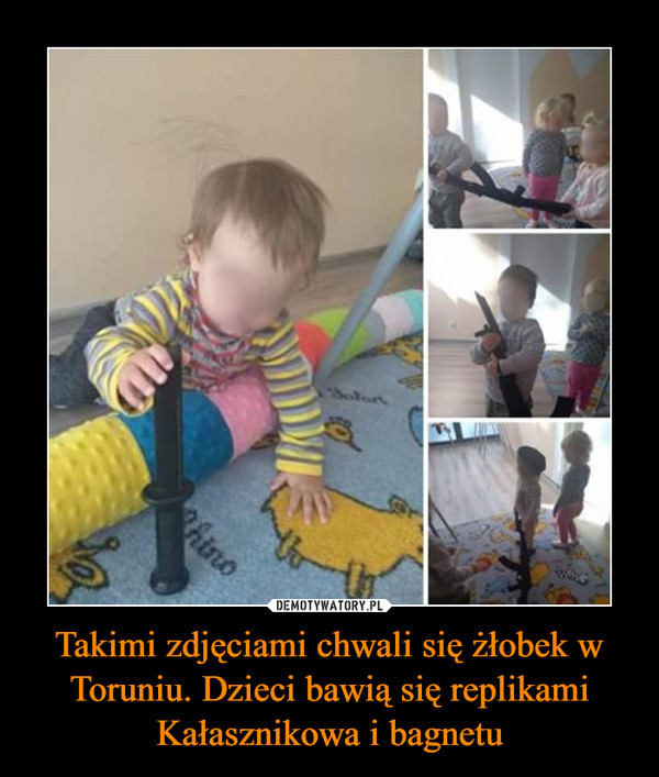 Takimi zdjęciami chwali się żłobek w Toruniu. Dzieci bawią się replikami Kałasznikowa i bagnetu