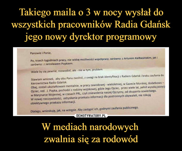 Takiego maila o 3 w nocy wysłał do wszystkich pracowników Radia Gdańsk jego nowy dyrektor programowy W mediach narodowych 
zwalnia się za rodowód