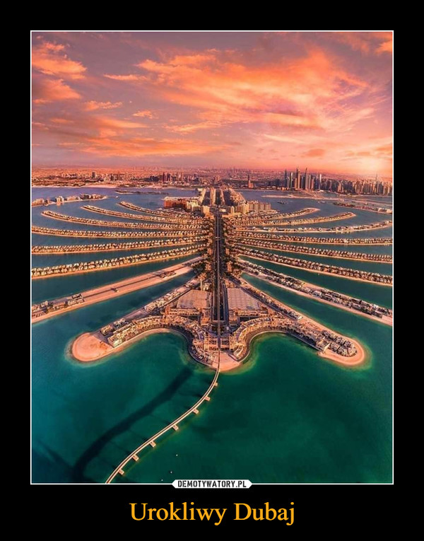 Urokliwy Dubaj –  