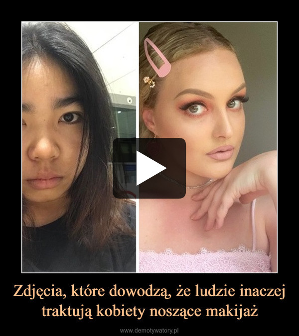 Zdjęcia, które dowodzą, że ludzie inaczej traktują kobiety noszące makijaż –  