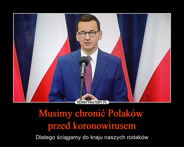 Musimy chronić Polaków przed koronowirusem – Dlatego ściągamy do kraju naszych rodaków 