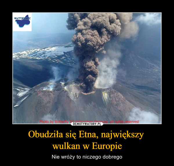 Obudziła się Etna, największy 
wulkan w Europie