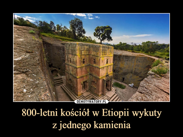 800-letni kościół w Etiopii wykutyz jednego kamienia –  