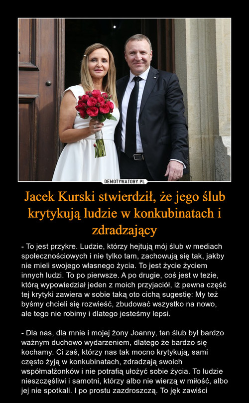 Jacek Kurski stwierdził, że jego ślub krytykują ludzie w konkubinatach i zdradzający