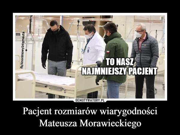 Pacjent rozmiarów wiarygodności Mateusza Morawieckiego –  TO nasz najmniejszy pacjent