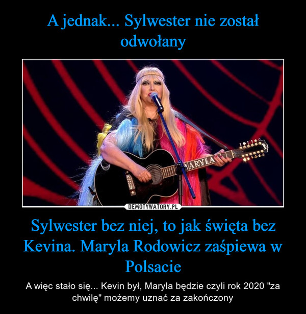 Sylwester bez niej, to jak święta bez Kevina. Maryla Rodowicz zaśpiewa w Polsacie – A więc stało się... Kevin był, Maryla będzie czyli rok 2020 "za chwilę" możemy uznać za zakończony 