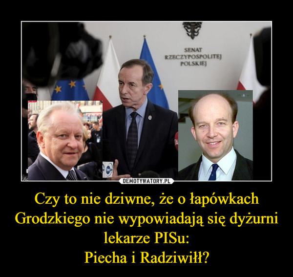 Czy to nie dziwne, że o łapówkach Grodzkiego nie wypowiadają się dyżurni lekarze PISu:Piecha i Radziwiłł? –  