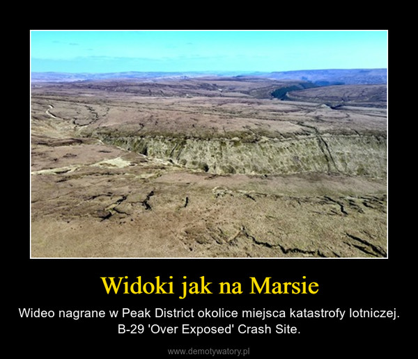 Widoki jak na Marsie – Wideo nagrane w Peak District okolice miejsca katastrofy lotniczej.  B-29 'Over Exposed' Crash Site. 