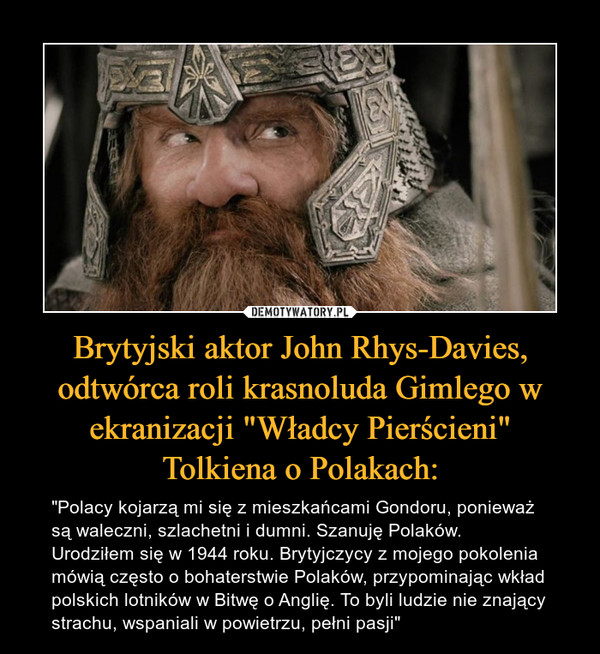 Brytyjski aktor John Rhys-Davies, odtwórca roli krasnoluda Gimlego w ekranizacji "Władcy Pierścieni"
Tolkiena o Polakach: