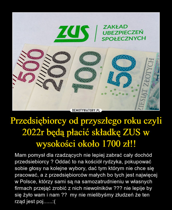 Przedsiębiorcy od przyszłego roku czyli 2022r będą płacić składkę ZUS w wysokości około 1700 zł!!