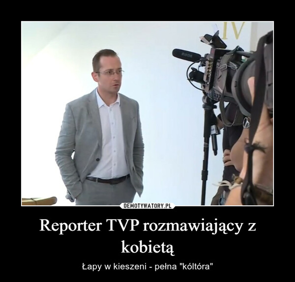 Reporter TVP rozmawiający z kobietą – Łapy w kieszeni - pełna "kóltóra" 